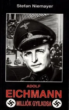 Eichmann, milliók gyilkosa borítója