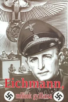 Eichmann, milliók gyilkosa borítója