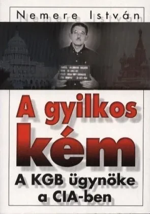 A gyilkos kém: A KGB ügynöke a CIA-ben borítója