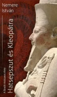 Hatsepszut és Kleopátra – A fáraók titokzatos élete 2. borítója