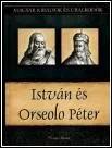 István és Orseolo Péter – Magyar Királyok és Uralkodók II. borítója