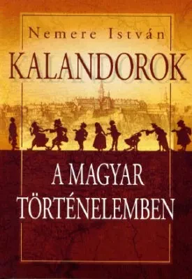 Kalandorok a magyar történelemben borítója