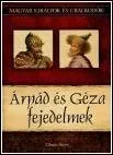 Árpád és Géza fejedelmek – Magyar Királyok és Uralkodók I. borítója