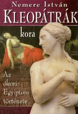 Kleopátra kora – Az ókori Egyiptom története 6. borítója