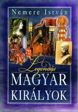 Legendás magyar királyok borítója