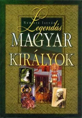 Legendás magyar királyok borítója
