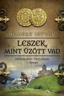 Leszek, mint űzött vad – Zsigmond trilógia I. borítója