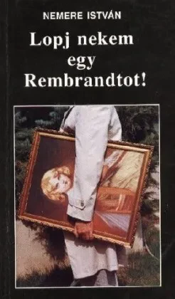 Lopj nekem egy Rembrandtot borítója