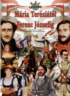 Mária Teréziától Ferenc Józsefig – Alternatív magyar történelem tankönyv általános iskolák 7. osztálya számára borítója