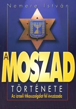 A MOSZAD története – Az izraeli titkosszolgálat fél évszázada borítója