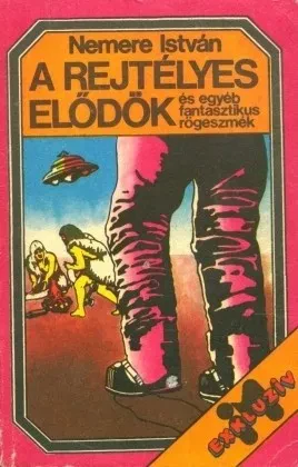 A rejtélyes elődök és egyéb fantasztikus rögeszmék borítója