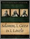 Salamon, I. Géza és I. László – Magyar Királyok és uralkodók 4. borítója