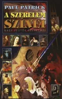 A szerelem színei – Nagy festők szerelmei borítója