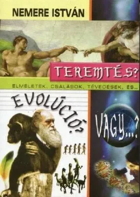 Teremtés, evolúció, vagy...? borítója
