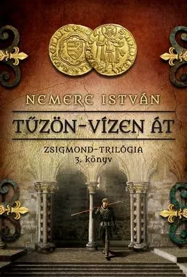 Tűzön-vízen át – Zsigmond trilógia III. borítója