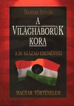 A világháborúk kora – A XX. század eseményei borítója