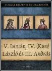 V. István, IV. (Kun) László és III. András – Magyar Királyok és Uralkodók 9. borítója