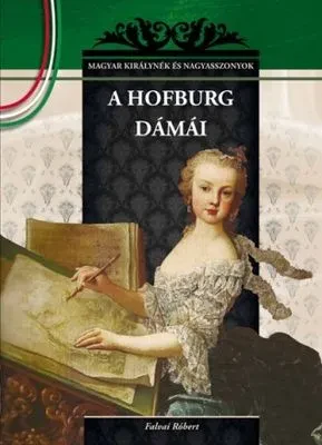 A Hofburg dámái – Magyar királynék és nagyasszonyok 19. borítója