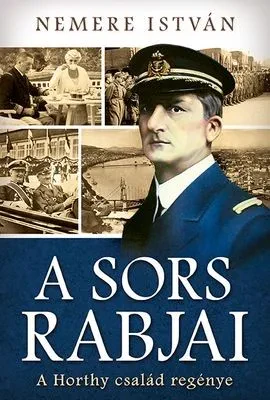 A sors rabjai – A Horthy-család regénye borítója